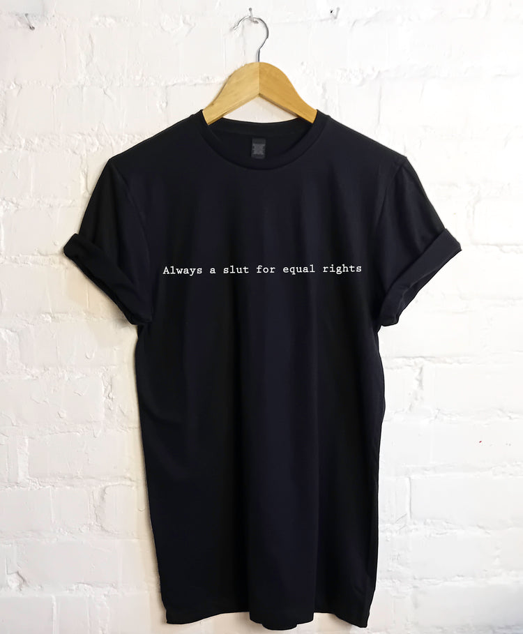 Always a slut for equal rights t shirt