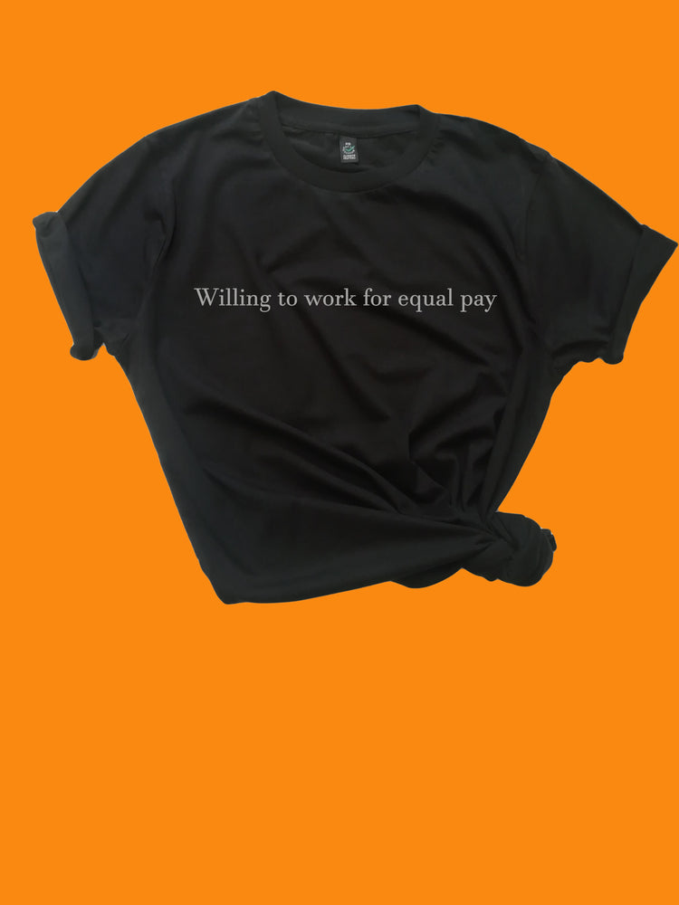 Willing to work for equal pay feminist slogan Organic Shirt