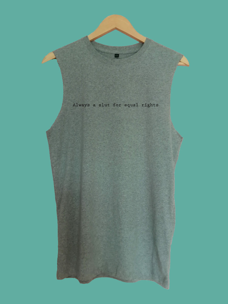 Always a slut for equal rights raw edge sleeveless Organic Shirt