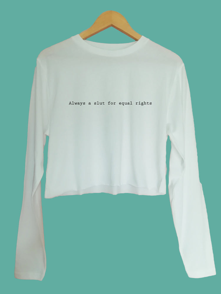 Always a slut for equal rights Organic Long Sleeve raw edge crop