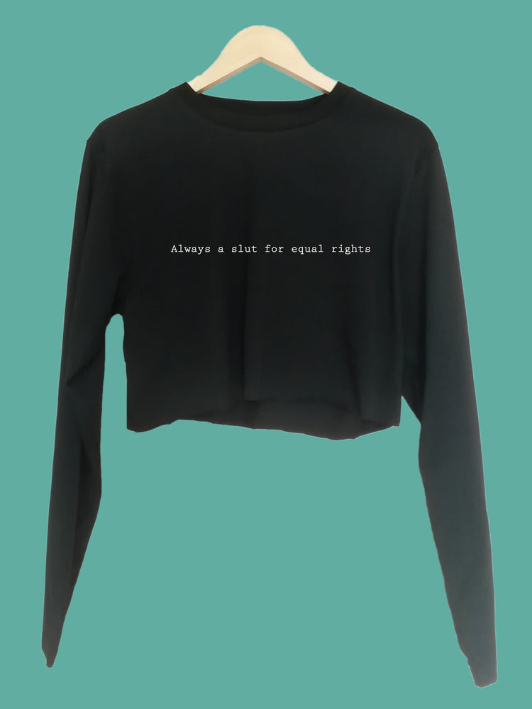 Always a slut for equal rights Organic Long Sleeve raw edge crop