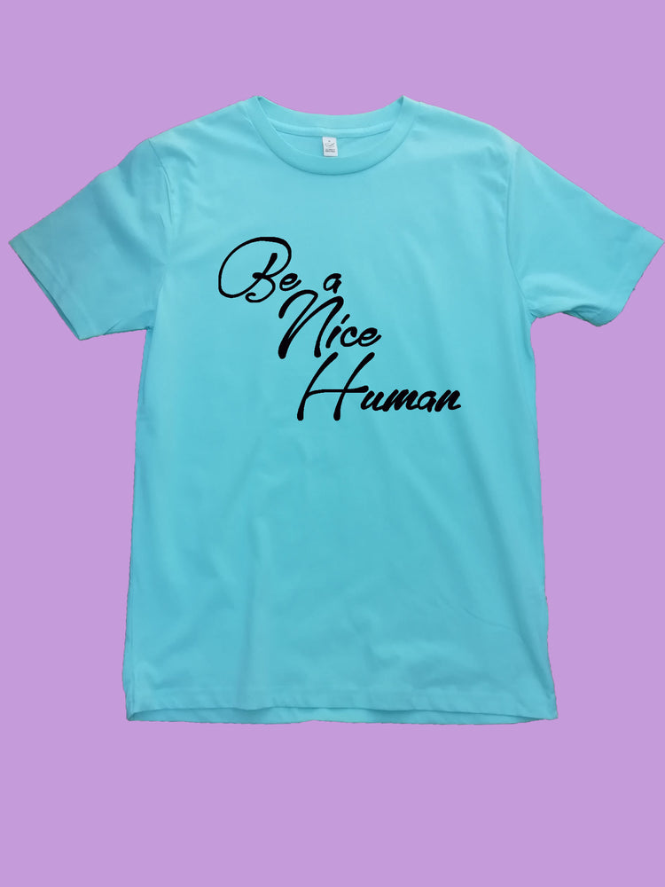 Be A Nice Human Organic T Shirt