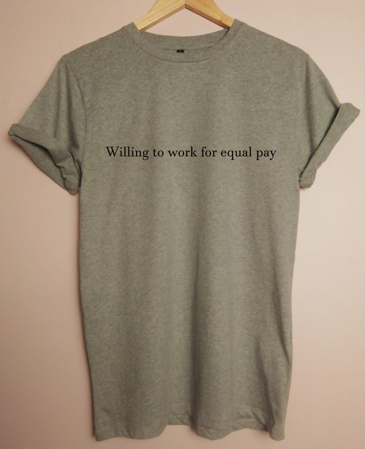 Willing to work for equal pay feminist slogan Organic Shirt