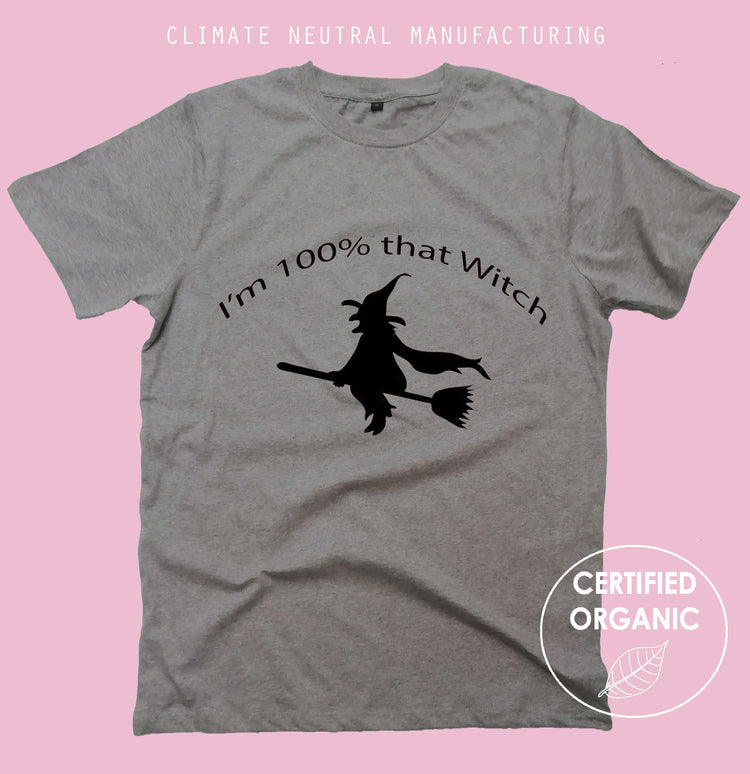 I'm 100% That Witch Organic Shirt