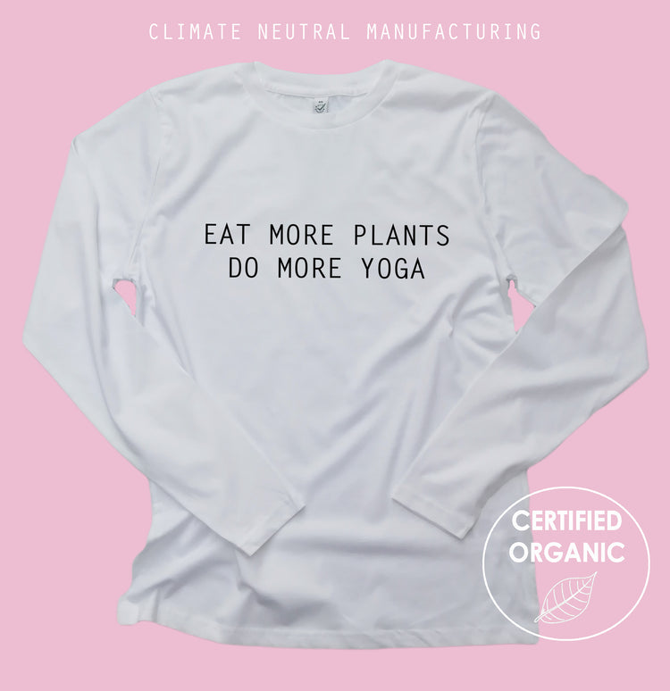 Eat More Plants Do More Yoga Organic Long Sleeve Shirt