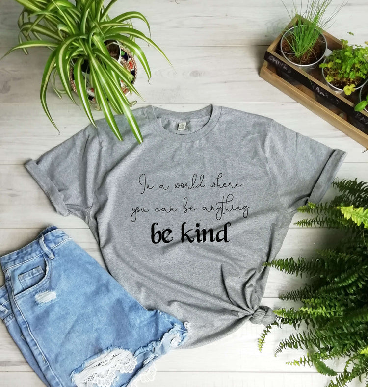 In a world where you can be anything be kind T-Shirt - Organic - CLIMATE NEUTRAL - Unisex - One Planet Mind