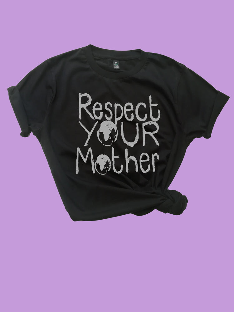 Respect Mother Earth Organic T Shirt