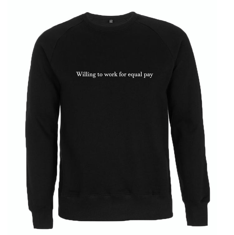 Willing to work for equal pay Organic SweatshirtWilling to work for equal pay Organic Sweatshirt