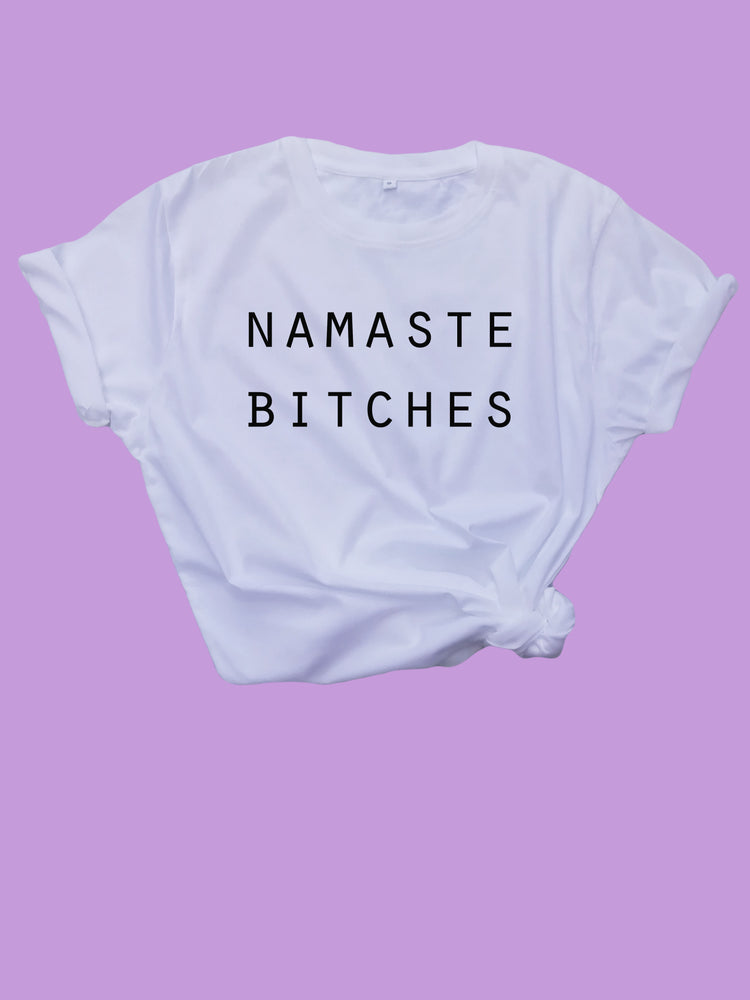 Namaste Bitches Organic Shirt