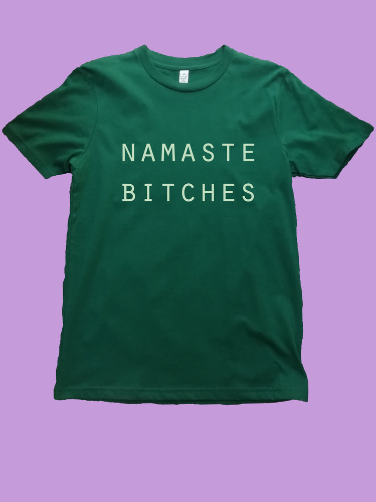 Namaste Bitches Organic Shirt