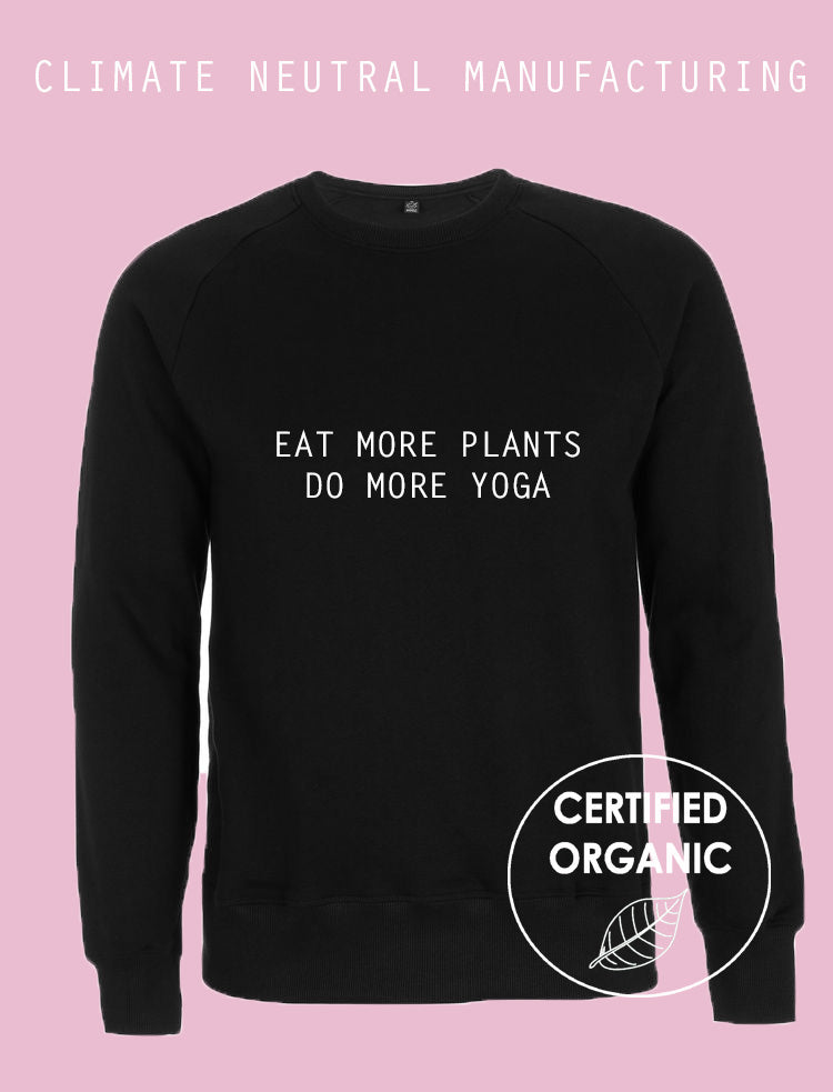 Eat More Plants Do More Yoga Organic Sweatshirt