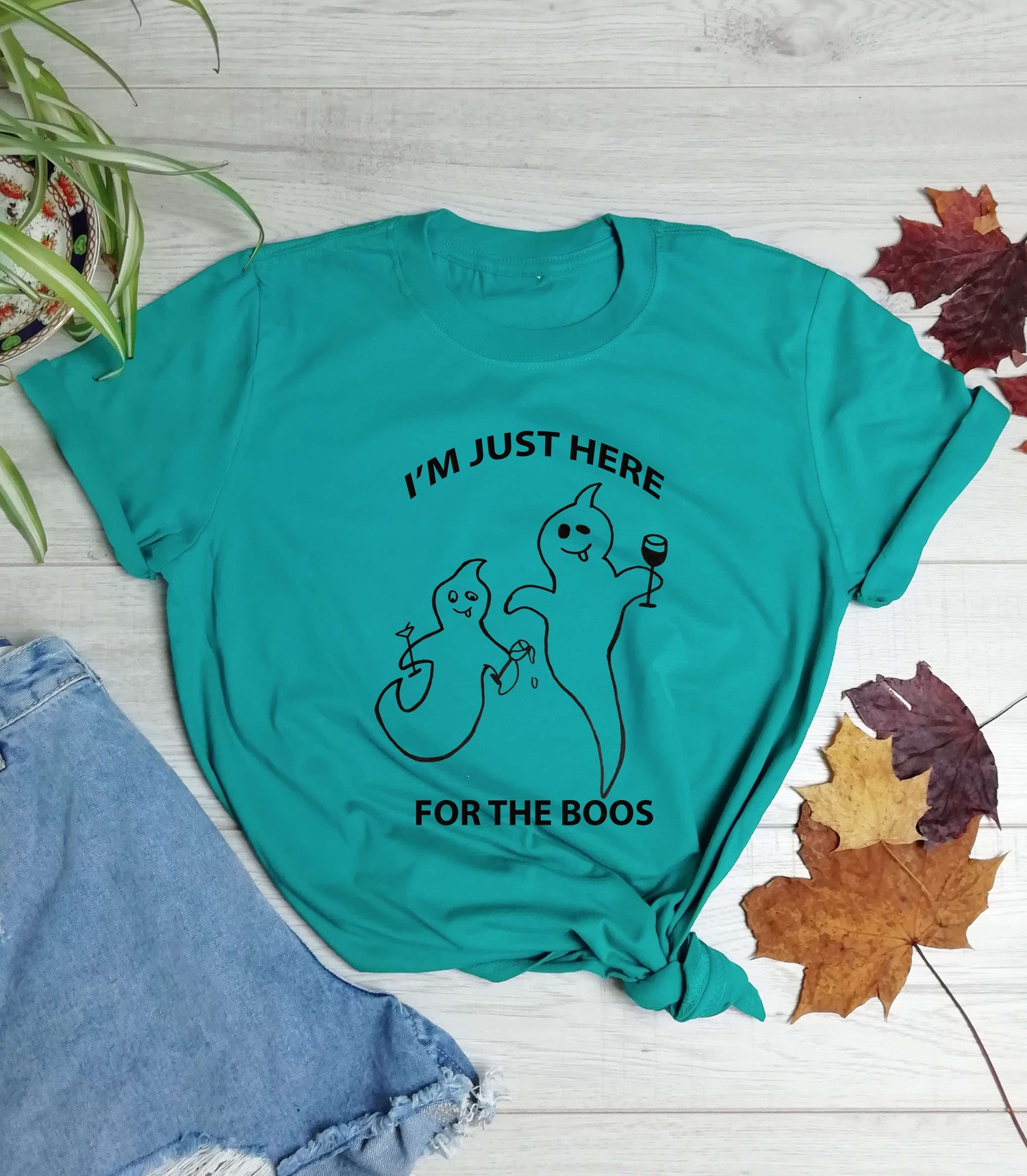 I'm just here for the boos T Shirt - Cotton - Unisex - One Planet Mind