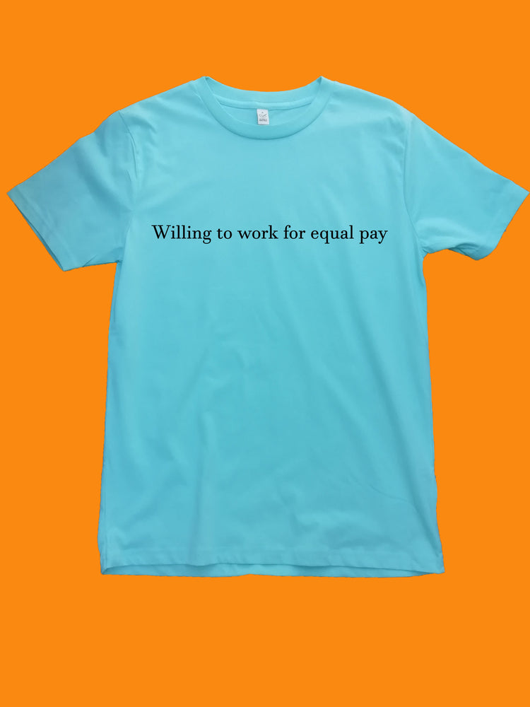 Willing to work for equal pay feminist slogan Organic Shirt