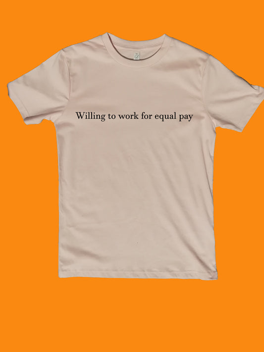 Willing to work for equal pay feminist slogan Organic Shirt