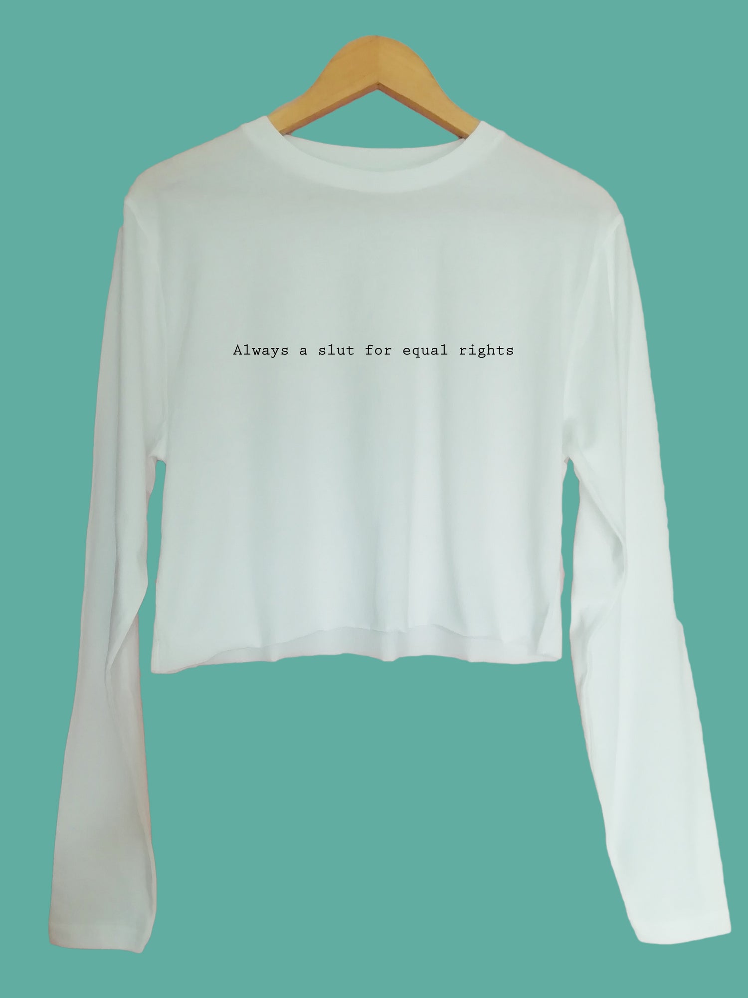 Always a slut for equal rights Organic Long Sleeve raw edge crop