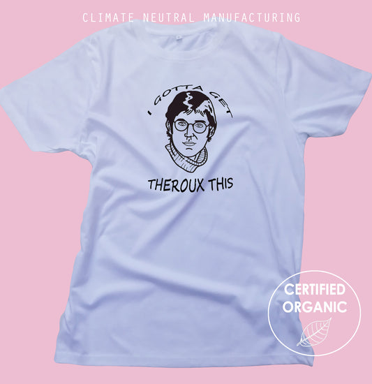 Gotta Get Theroux This Organic Shirt
