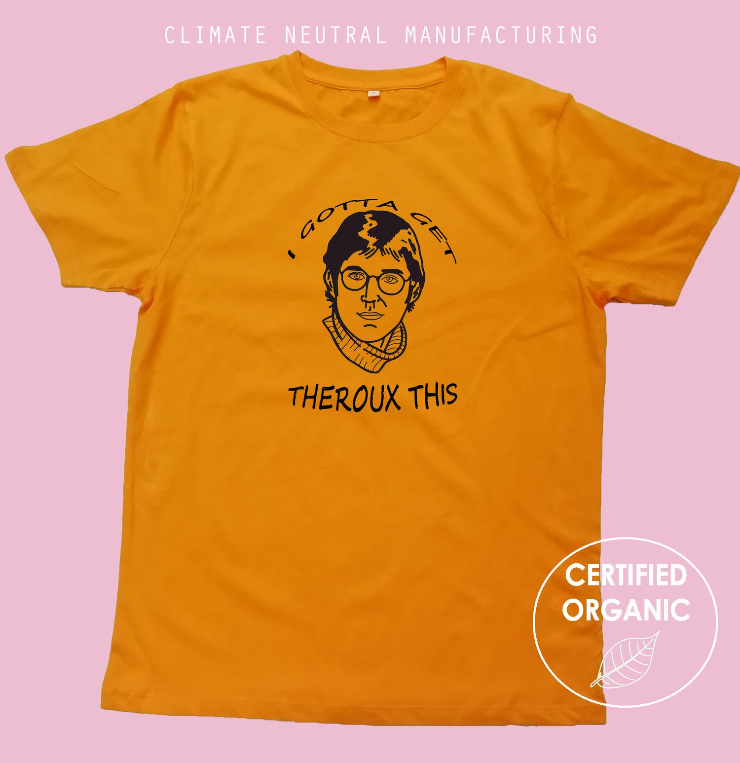 Gotta Get Theroux This Organic Shirt