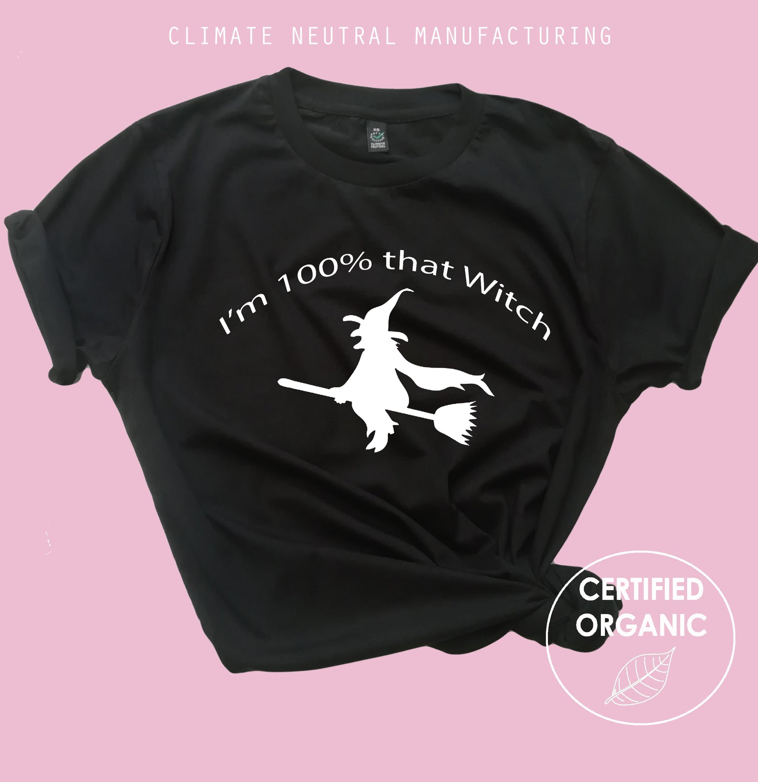 I'm 100% That Witch Organic Shirt