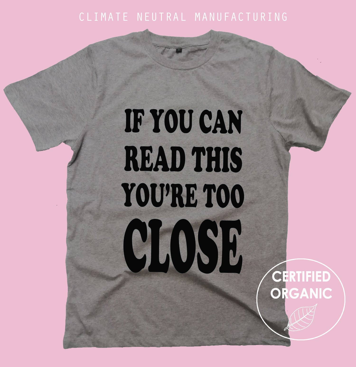 If You Can Read This You're Too Close Organic Shirt