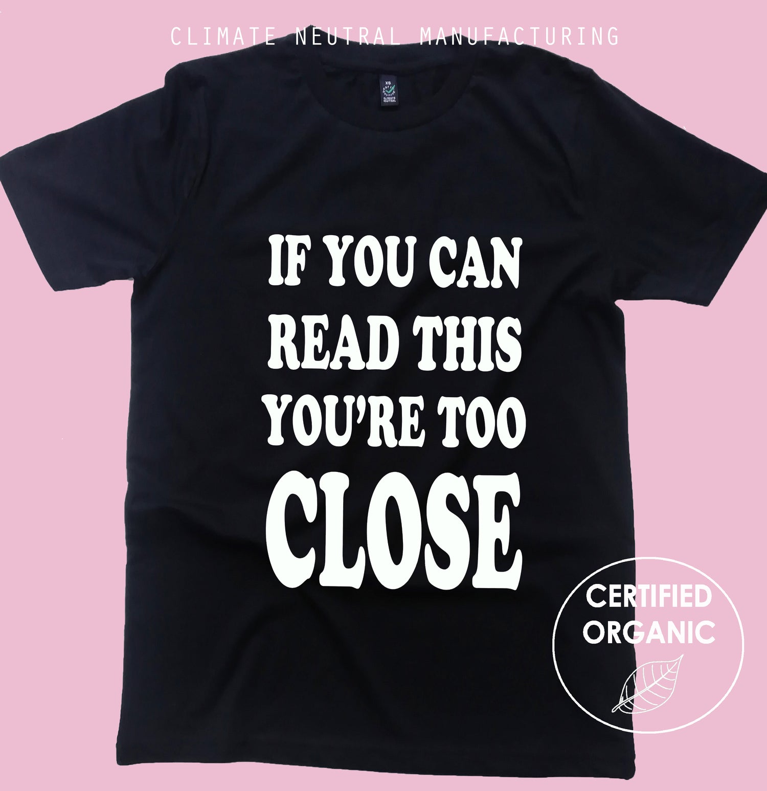 If You Can Read This You're Too Close Organic Shirt