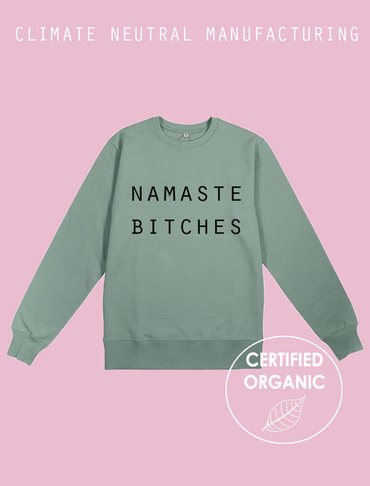 Namaste Bitches Organic Sweatshirt