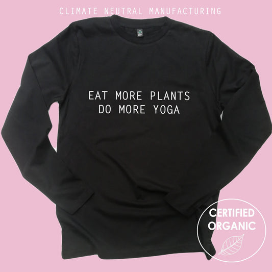 Eat More Plants Do More Yoga Organic Long Sleeve Shirt