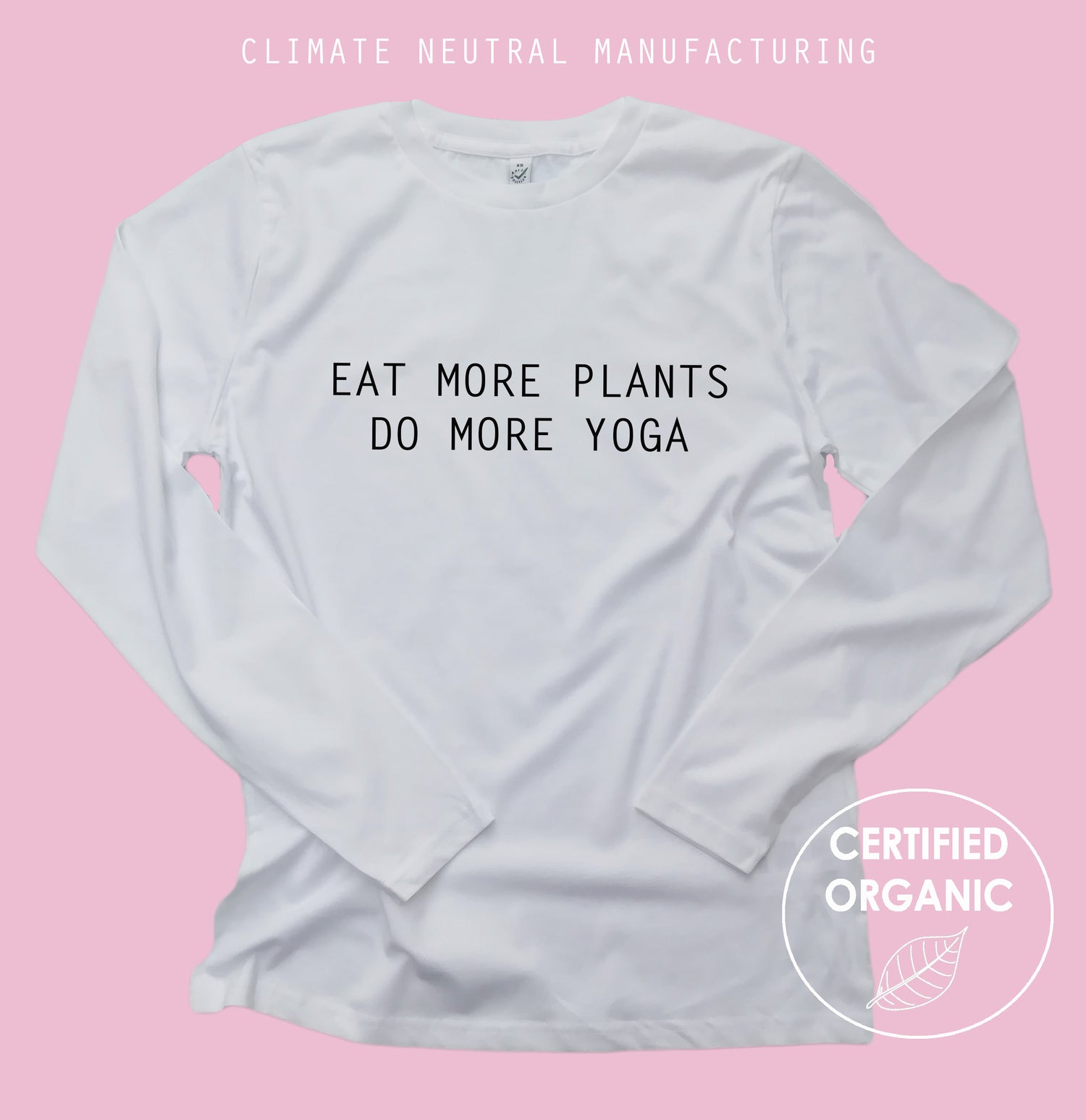 Eat More Plants Do More Yoga Organic Long Sleeve Shirt