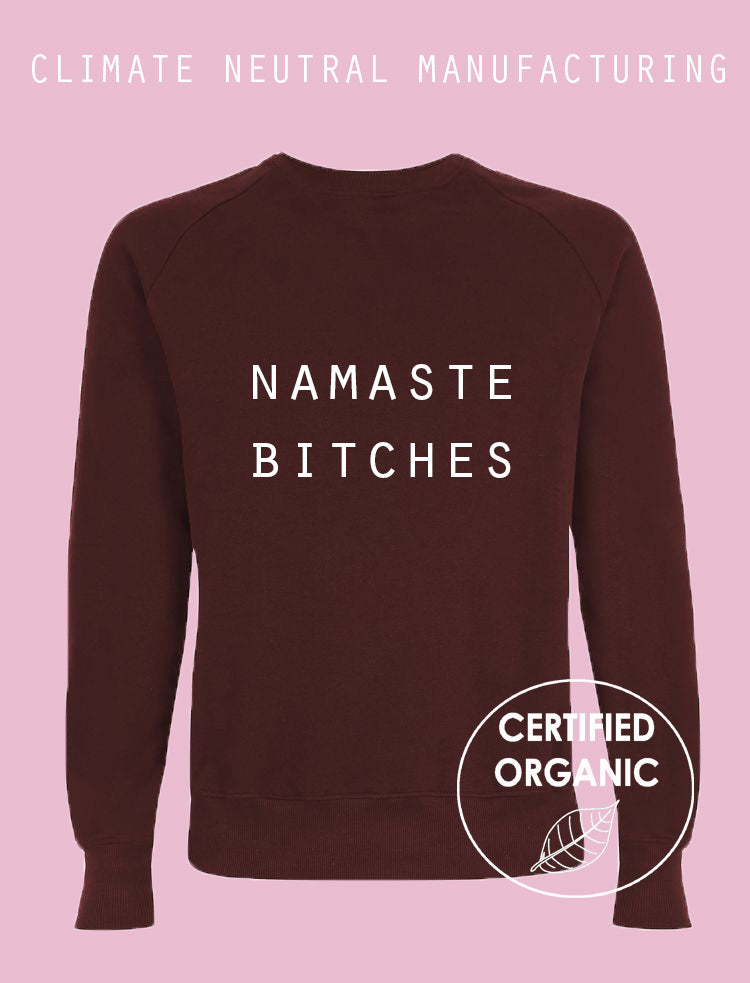 Namaste Bitches Organic Sweatshirt