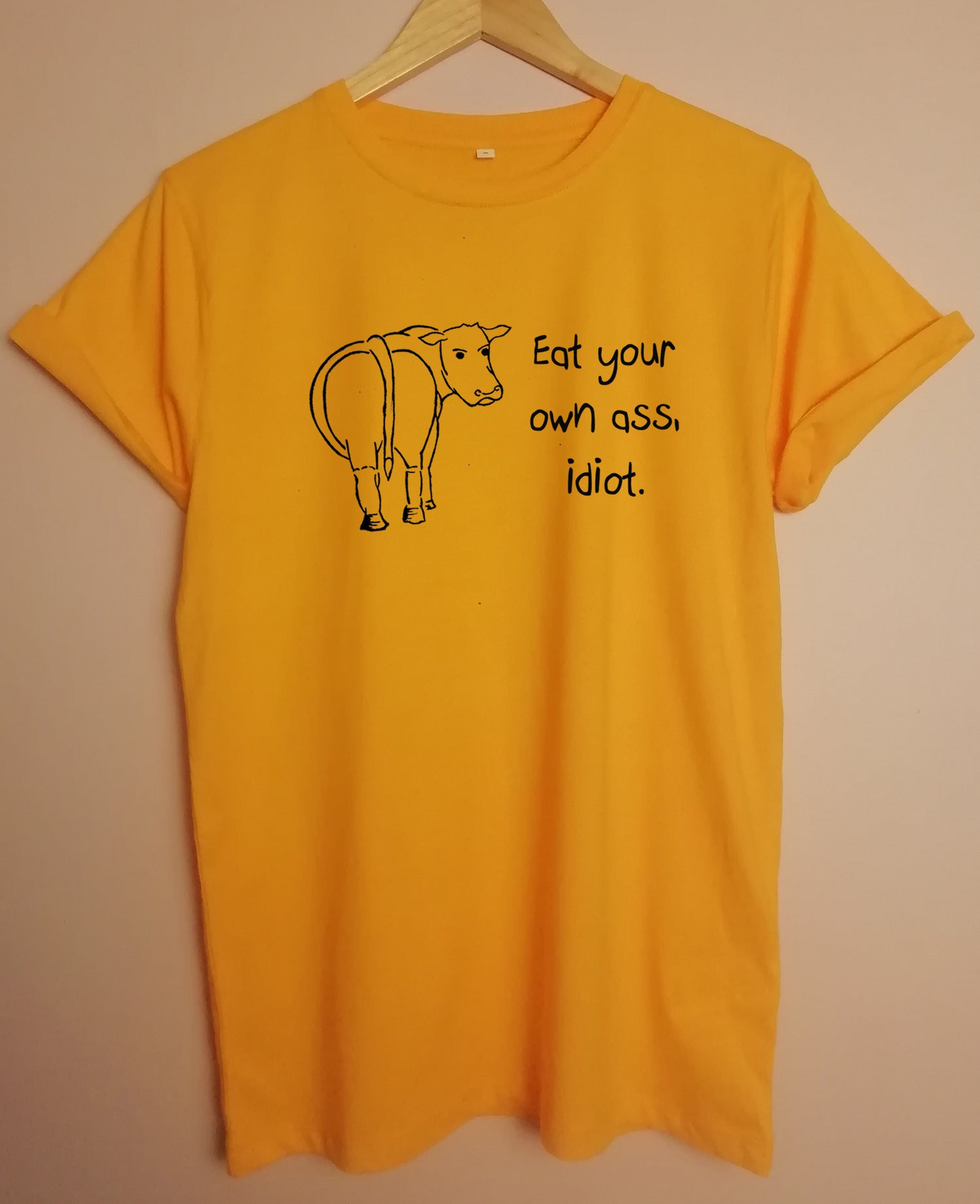 Eat Your Own Ass Idiot, Vegan Organic T- Shirt