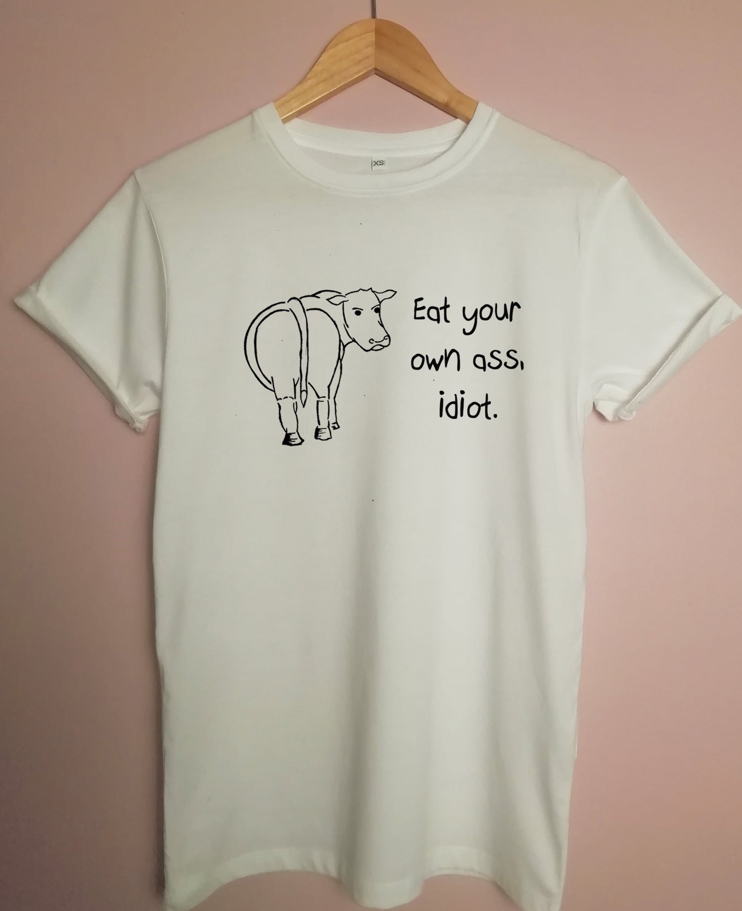 Eat Your Own Ass Idiot, Vegan Organic T- Shirt