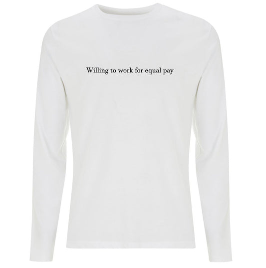 Willing to work for equal pay Organic Long Sleeve Shirt