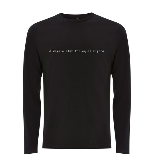 Always a slut for equal rights Organic Long Sleeve Shirt