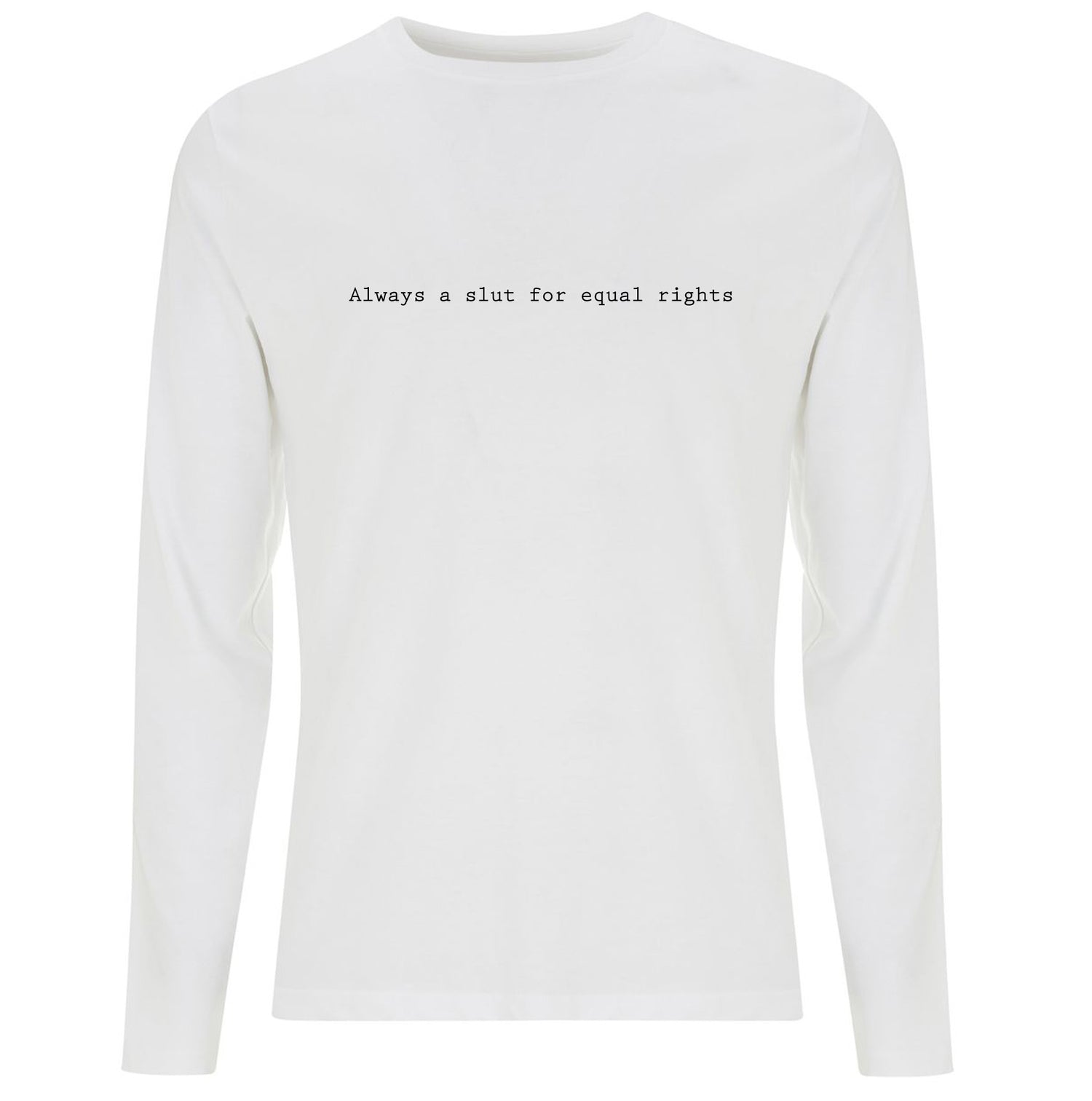 Always a slut for equal rights Organic Long Sleeve Shirt