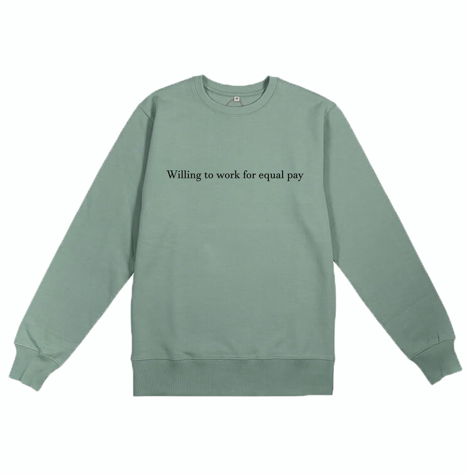 Willing to work for equal pay Organic Sweatshirt