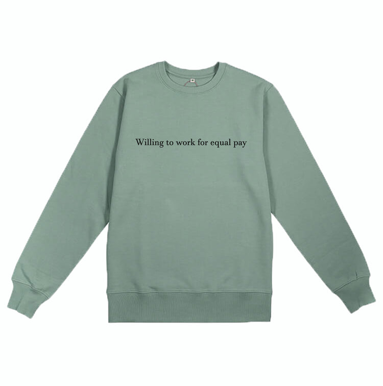 Willing to work for equal pay Organic Sweatshirt