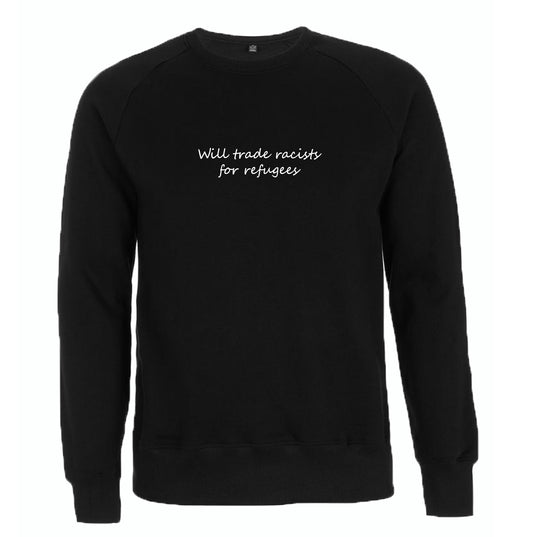 Will trade racists for refugees Organic Sweatshirt