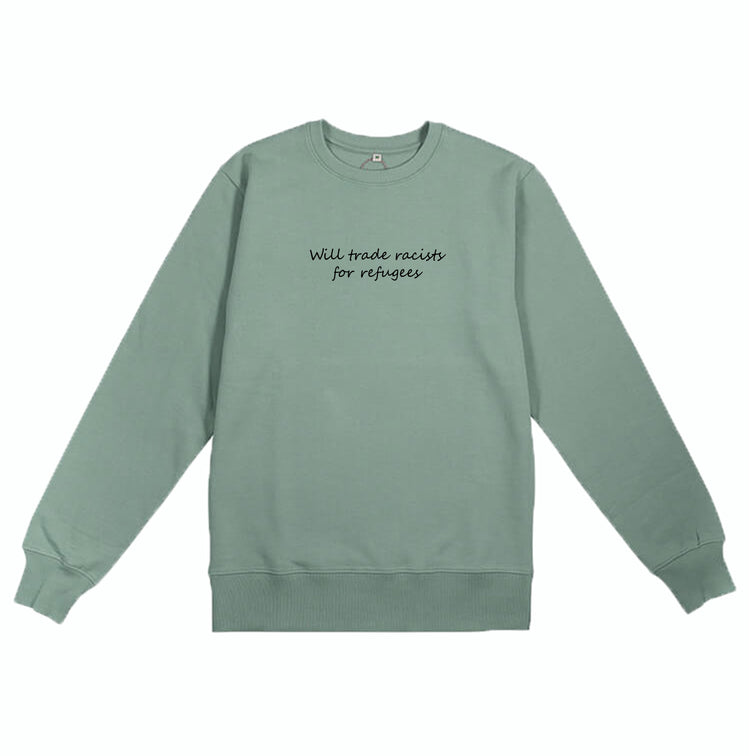 Will trade racists for refugees Organic Sweatshirt