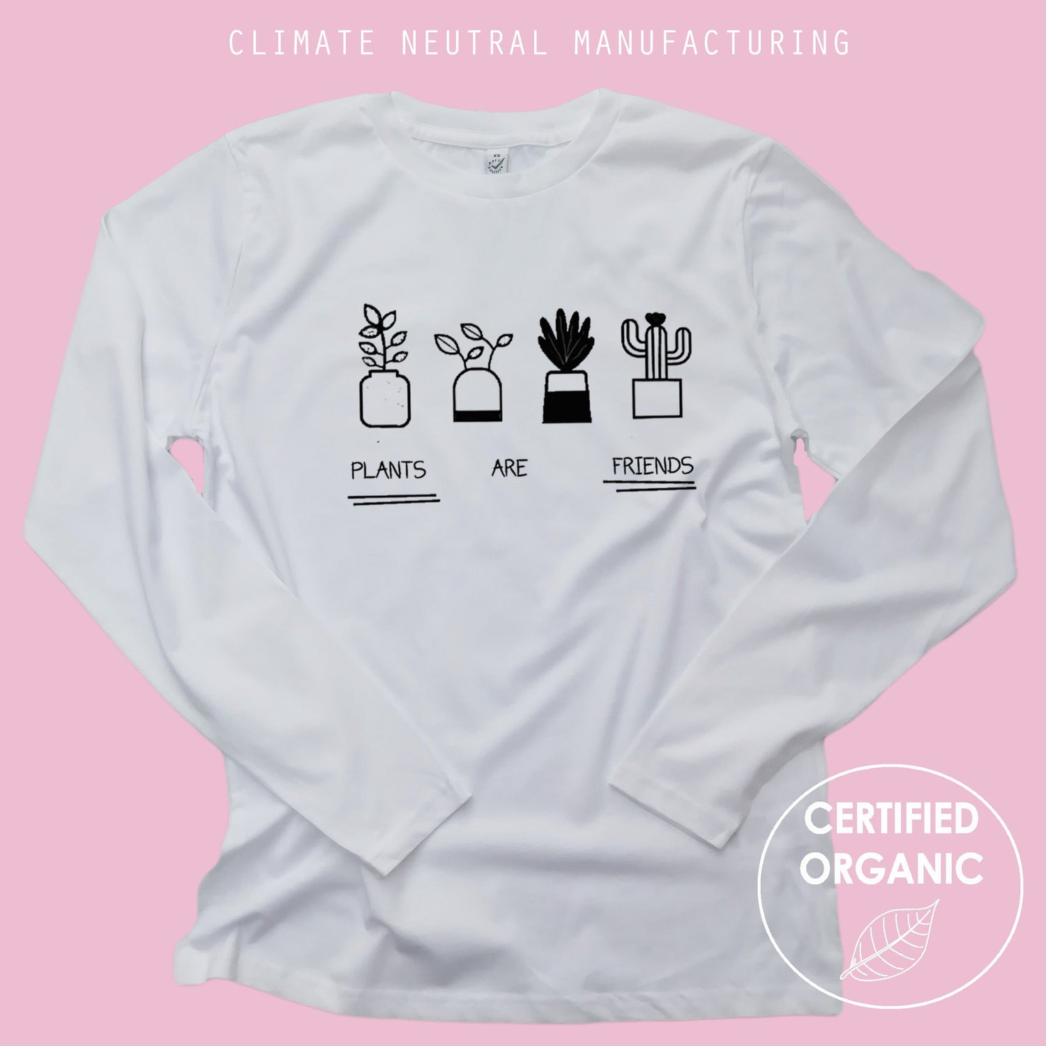 Plants Are Friends Organic Long Sleeve Shirt