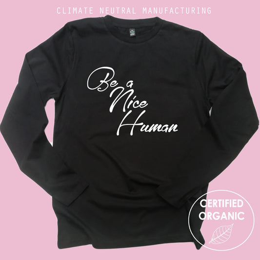 Be A Nice Human Organic Long Sleeve Shirt