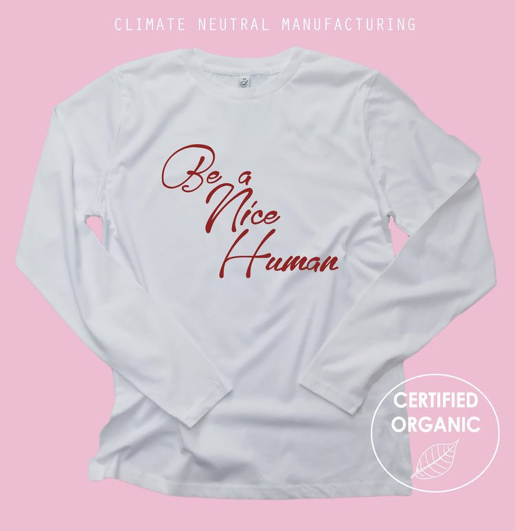 Be A Nice Human Organic Long Sleeve Shirt