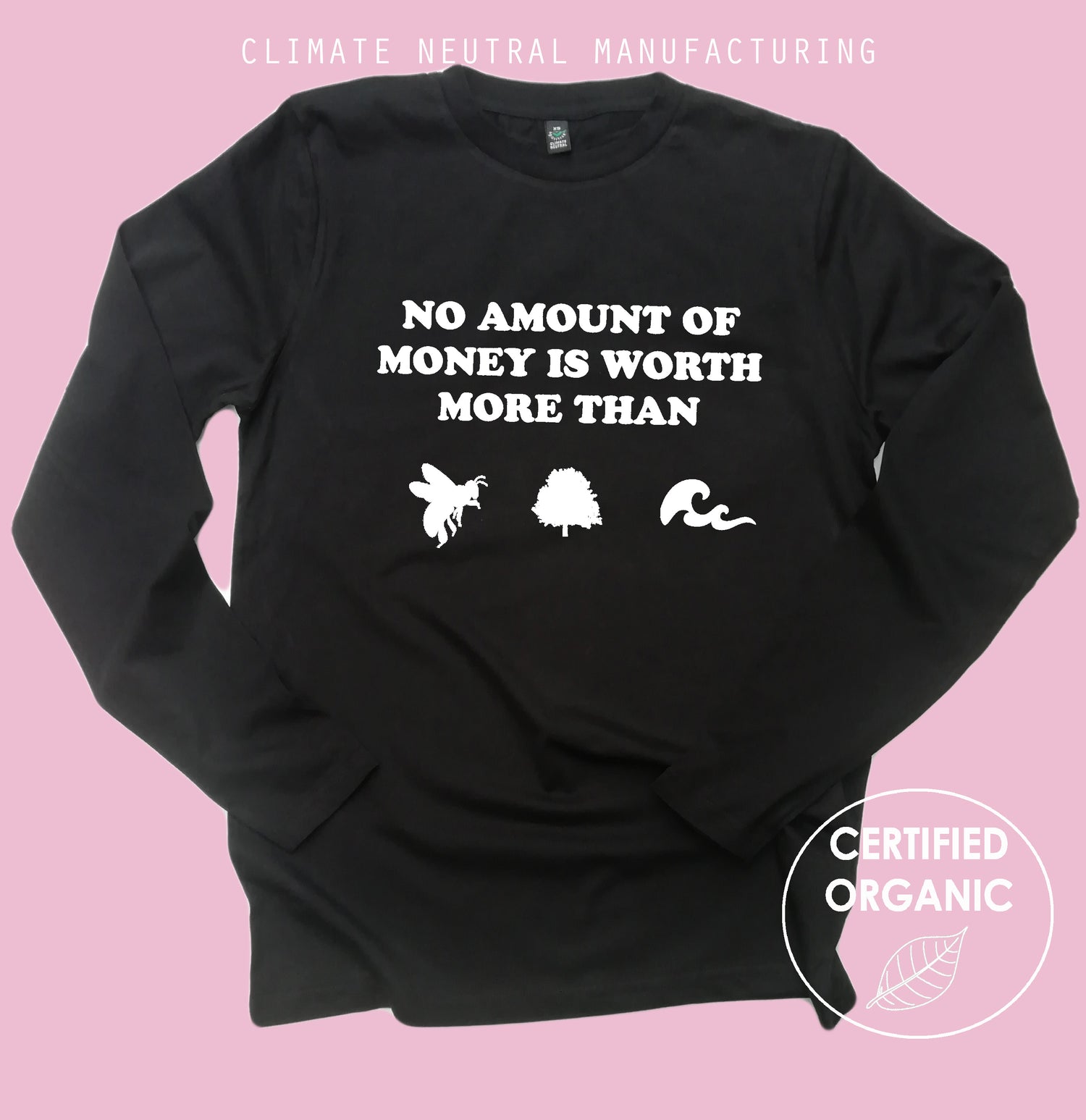 No amount of money is worth more than bees trees & seas Organic Long Sleeve Shirt