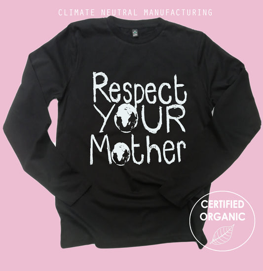 Respect Your Mother Organic Long Sleeve Shirt